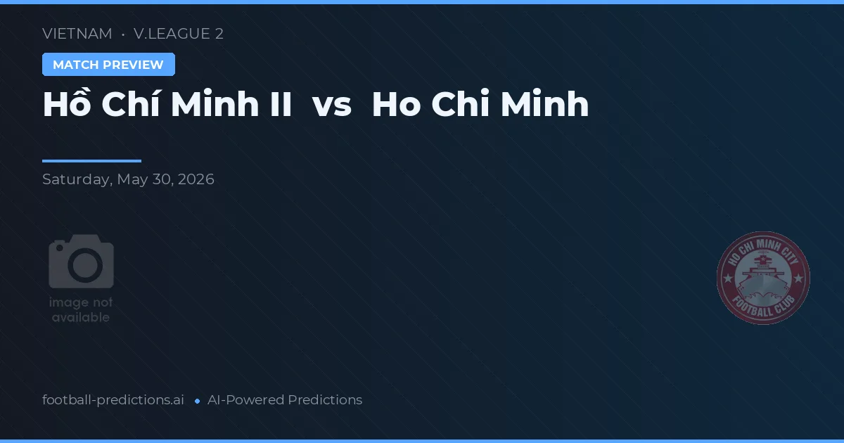 Hồ Chí Minh II vs Ciudad Ho Chi Minh — pronóstico y previa del partido