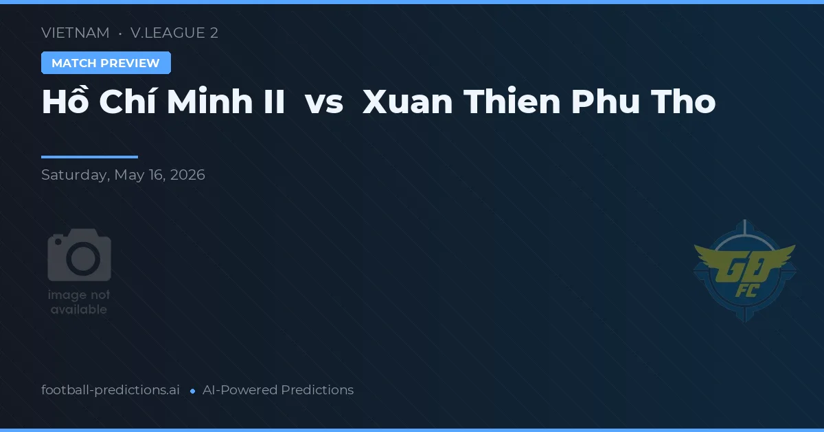 Hồ Chí Minh II vs Xuan Thien Phu Tho — pronóstico y previa del partido