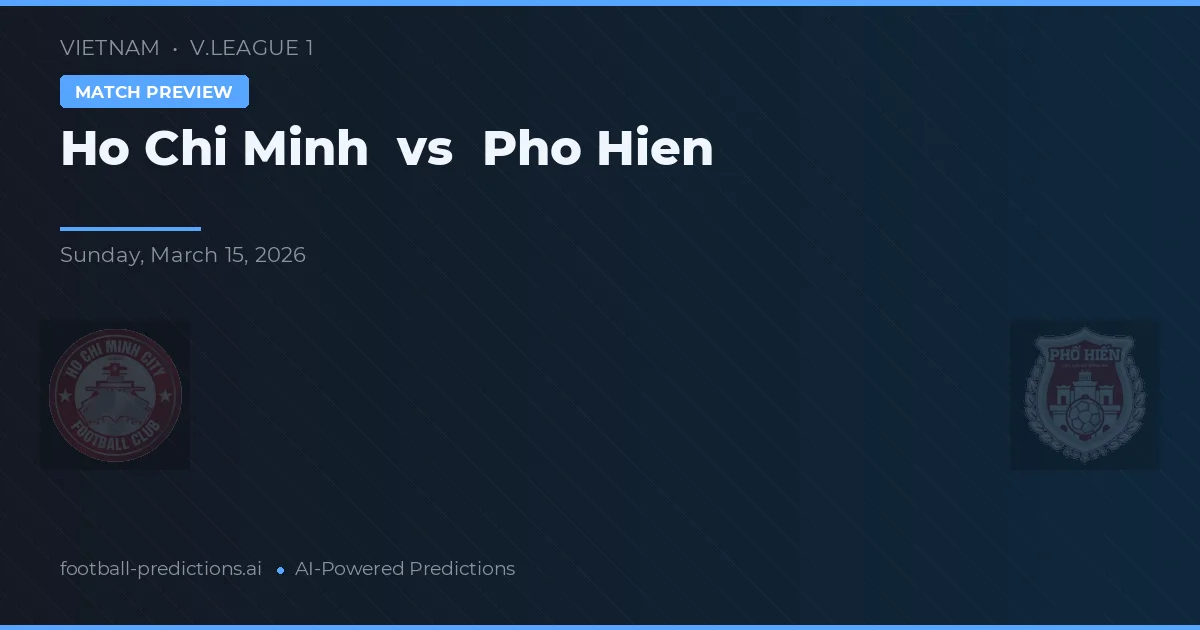Ciudad Ho Chi Minh vs Pho Hien — pronóstico y previa del partido