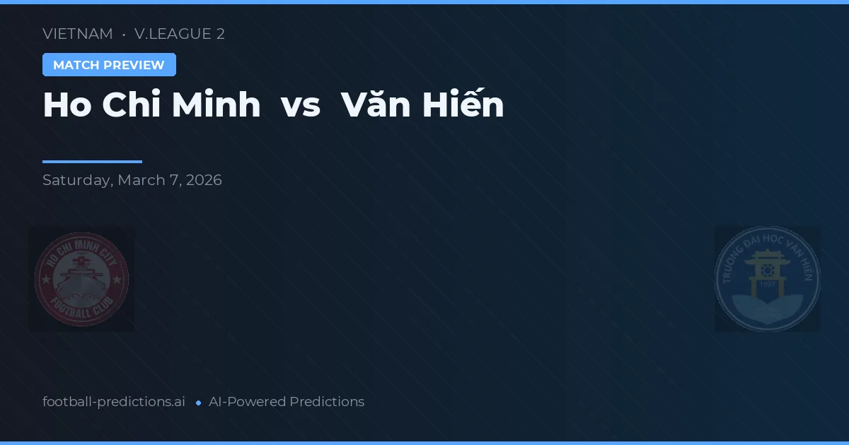 Ciudad Ho Chi Minh vs Văn Hiến — pronóstico y previa del partido