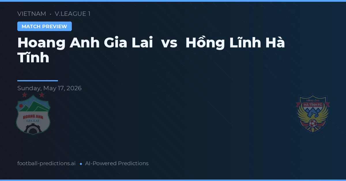 Hoàng Anh Gia Lai vs Hồng Lĩnh Hà Tĩnh — pronóstico y previa del partido