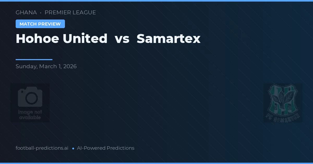 Hohoe United vs Samartex — pronóstico y previa del partido