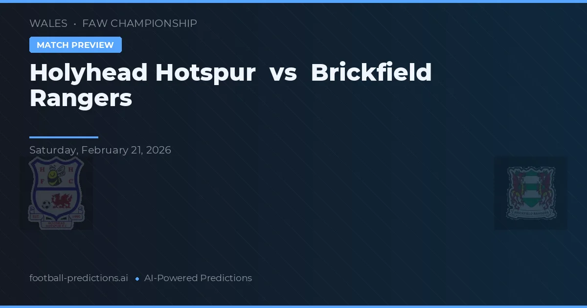 Holyhead Hotspur vs Brickfield Rangers — pronóstico y previa del partido