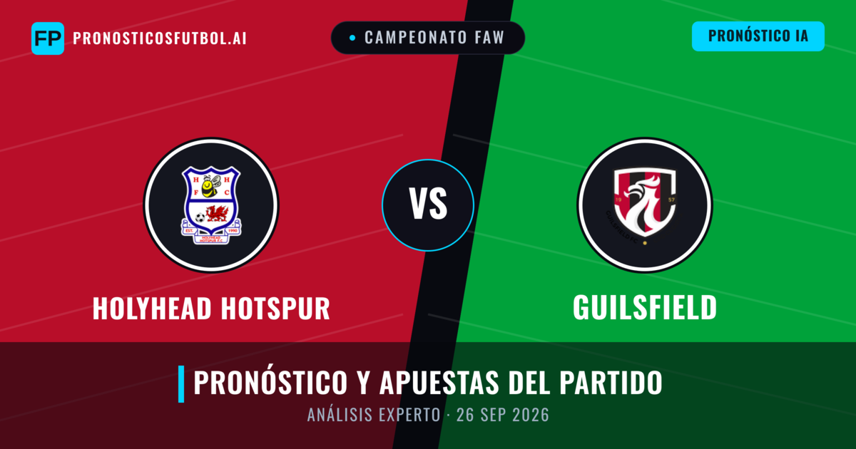 Holyhead Hotspur vs Guilsfield — pronóstico y previa del partido