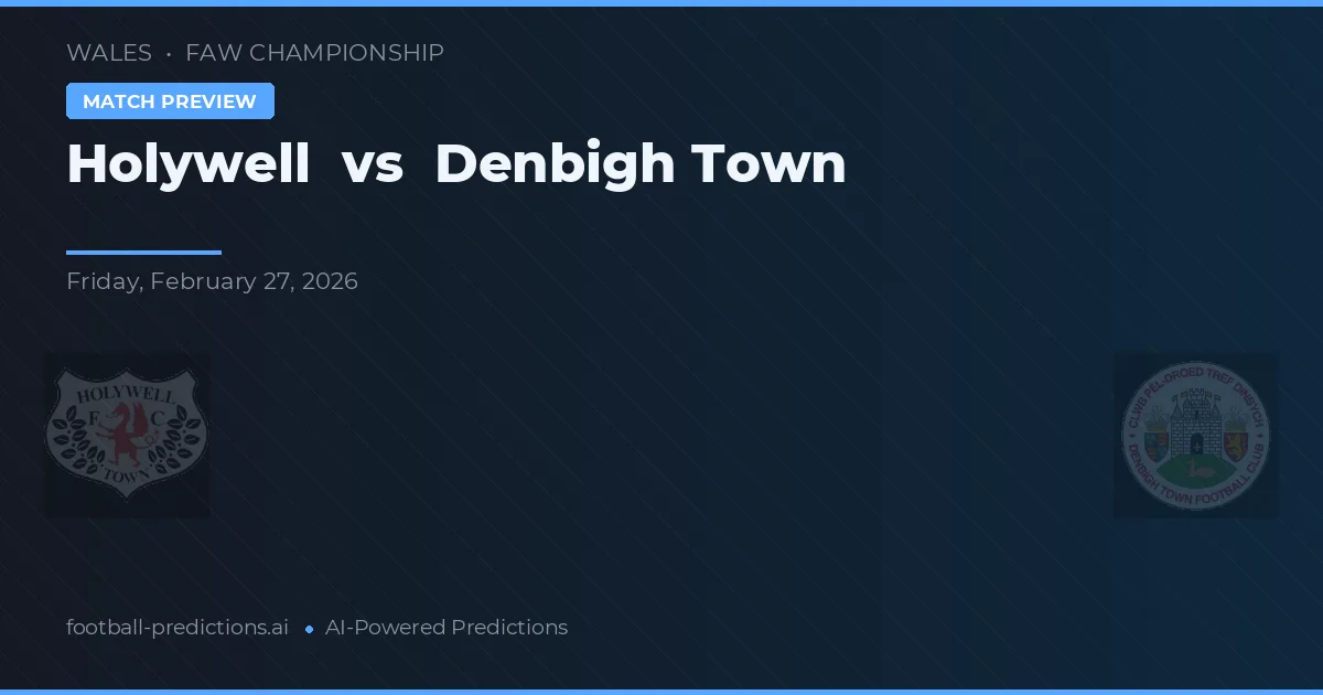 Holywell vs Denbigh Town — pronóstico y previa del partido