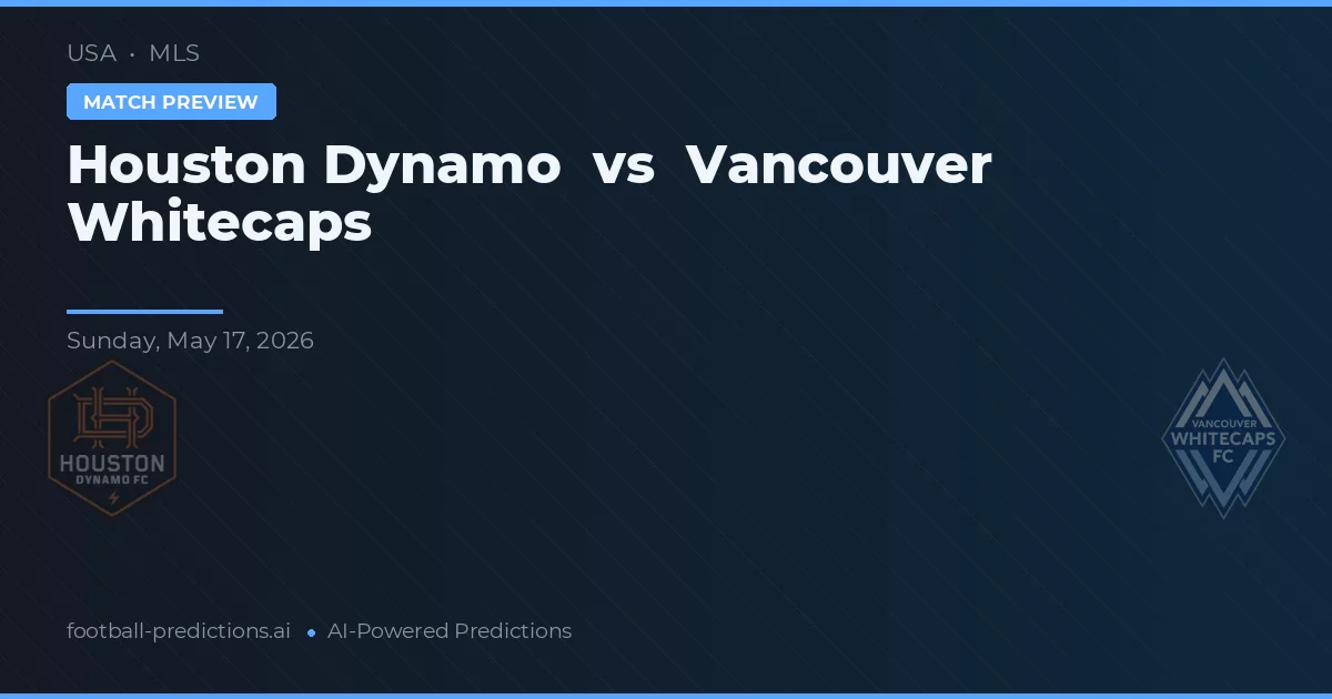 Houston Dynamo vs Vancouver Whitecaps — pronóstico y previa del partido