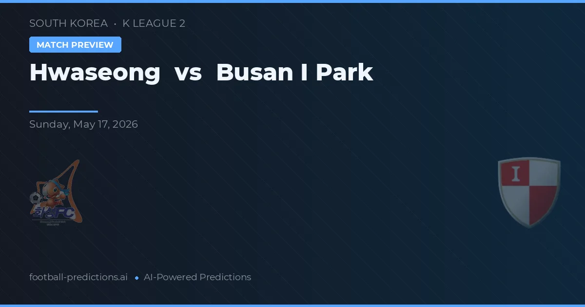 Hwaseong vs Busan IPark — pronóstico y previa del partido