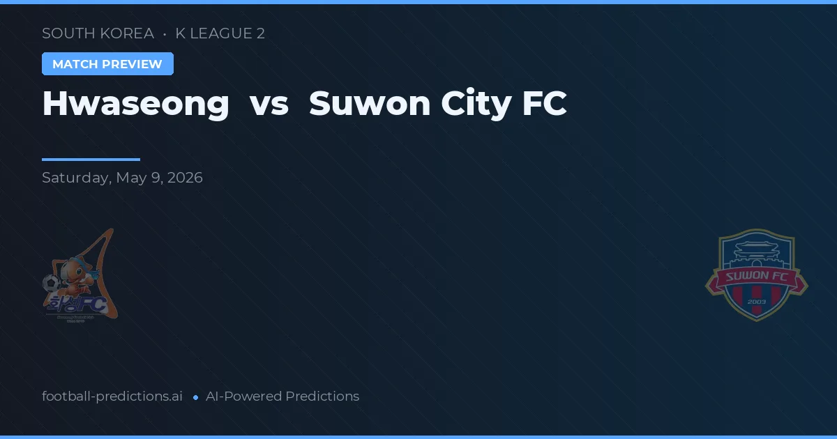 Hwaseong vs Suwon FC — pronóstico y previa del partido
