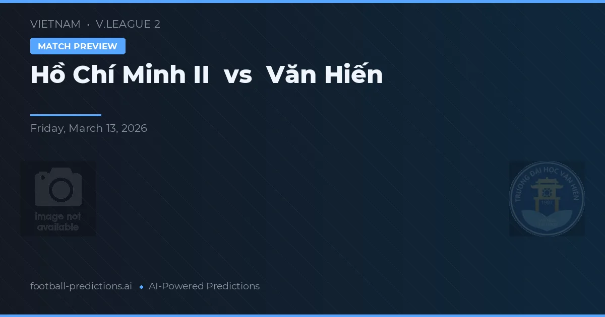 Hồ Chí Minh II vs Văn Hiến — pronóstico y previa del partido