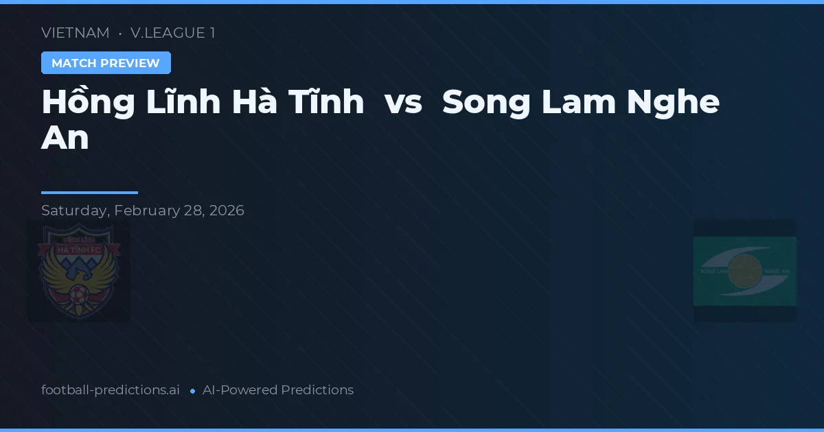 Hồng Lĩnh Hà Tĩnh vs Sông Lam Nghệ An — pronóstico y previa del partido