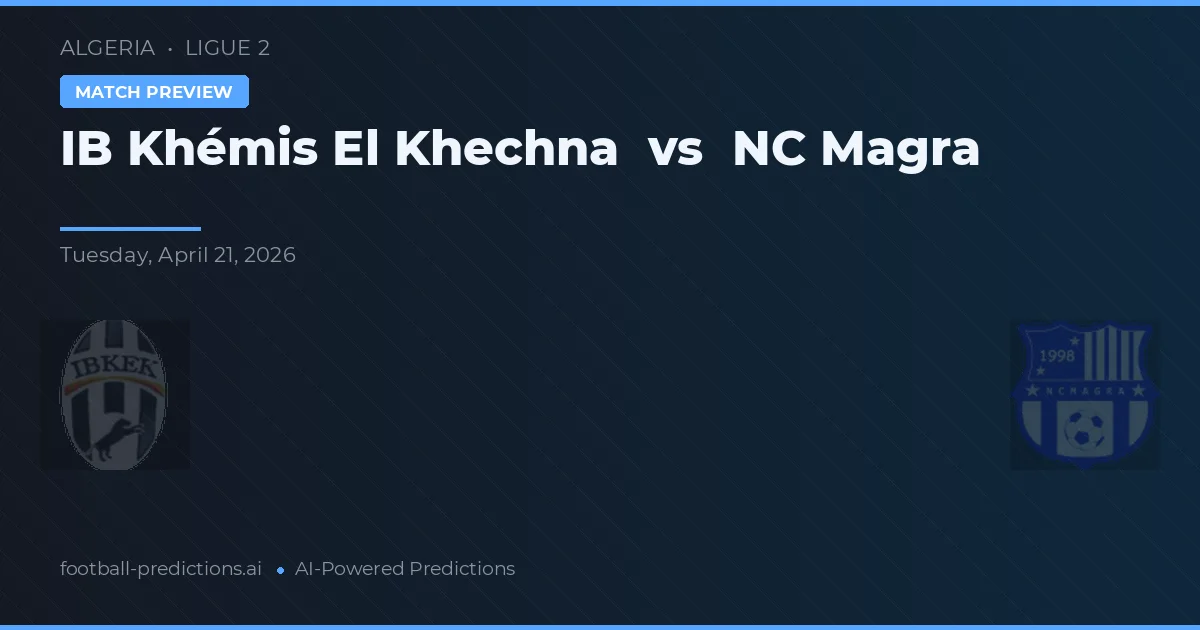 IB Khémis El Khechna vs NC Magra — pronóstico y previa del partido