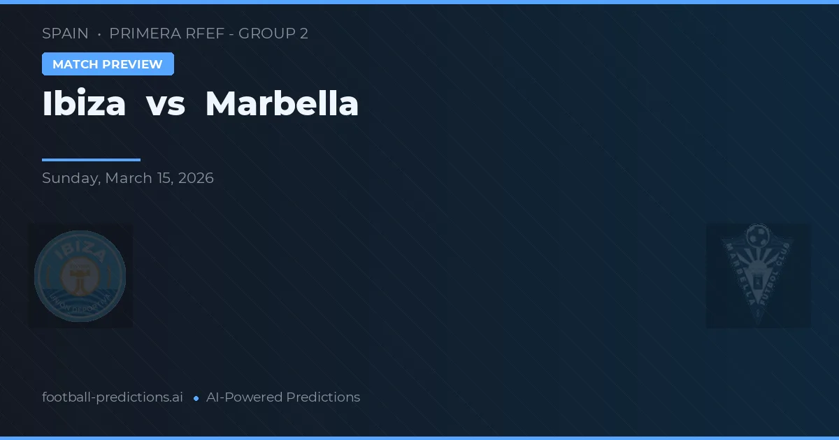 Ibiza vs Marbella — pronóstico y previa del partido