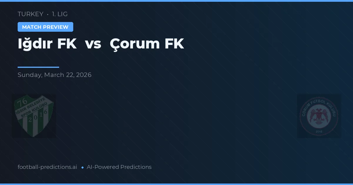 Iğdır Belediyespor vs Çorum FK — pronóstico y previa del partido