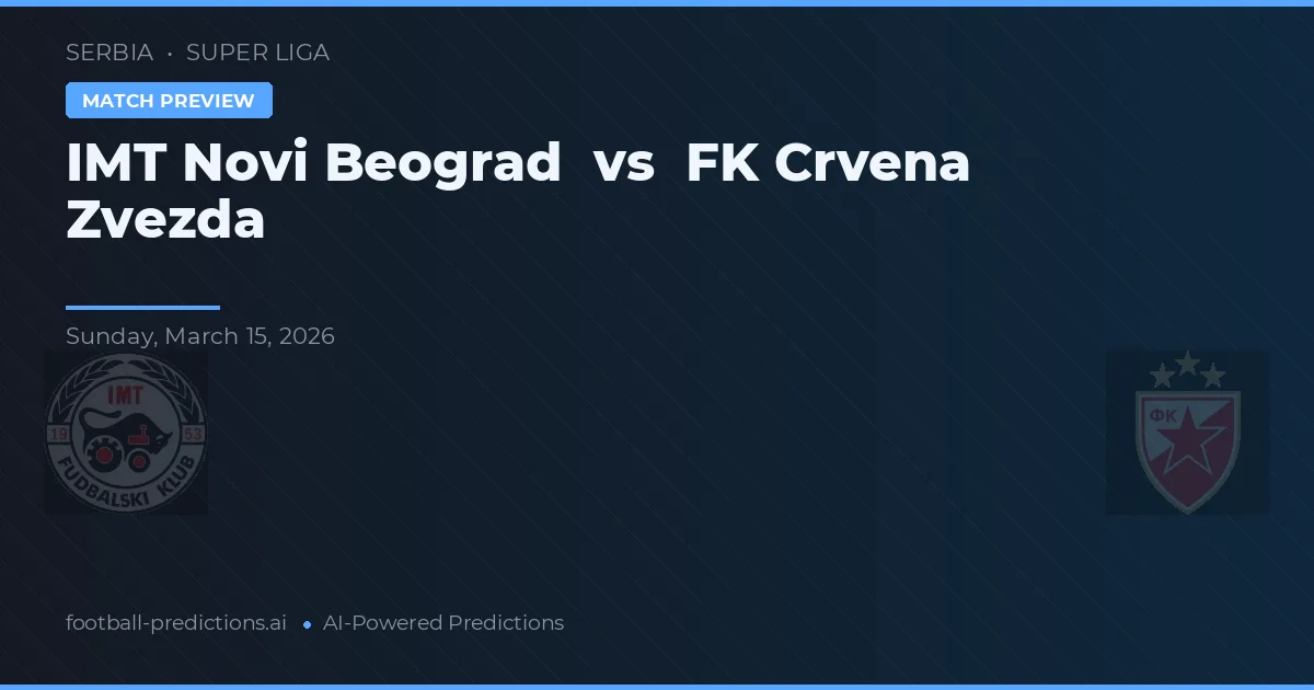 IMT Novi Beograd vs FK Crvena Zvezda — pronóstico y previa del partido