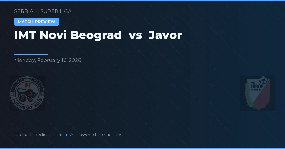 IMT Novi Beograd vs Javor — pronóstico y previa del partido