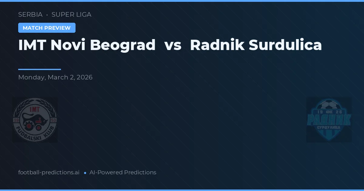 IMT Novi Beograd vs Radnik Surdulica — pronóstico y previa del partido