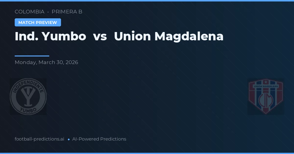 Ind. Yumbo vs Unión Magdalena — pronóstico y previa del partido