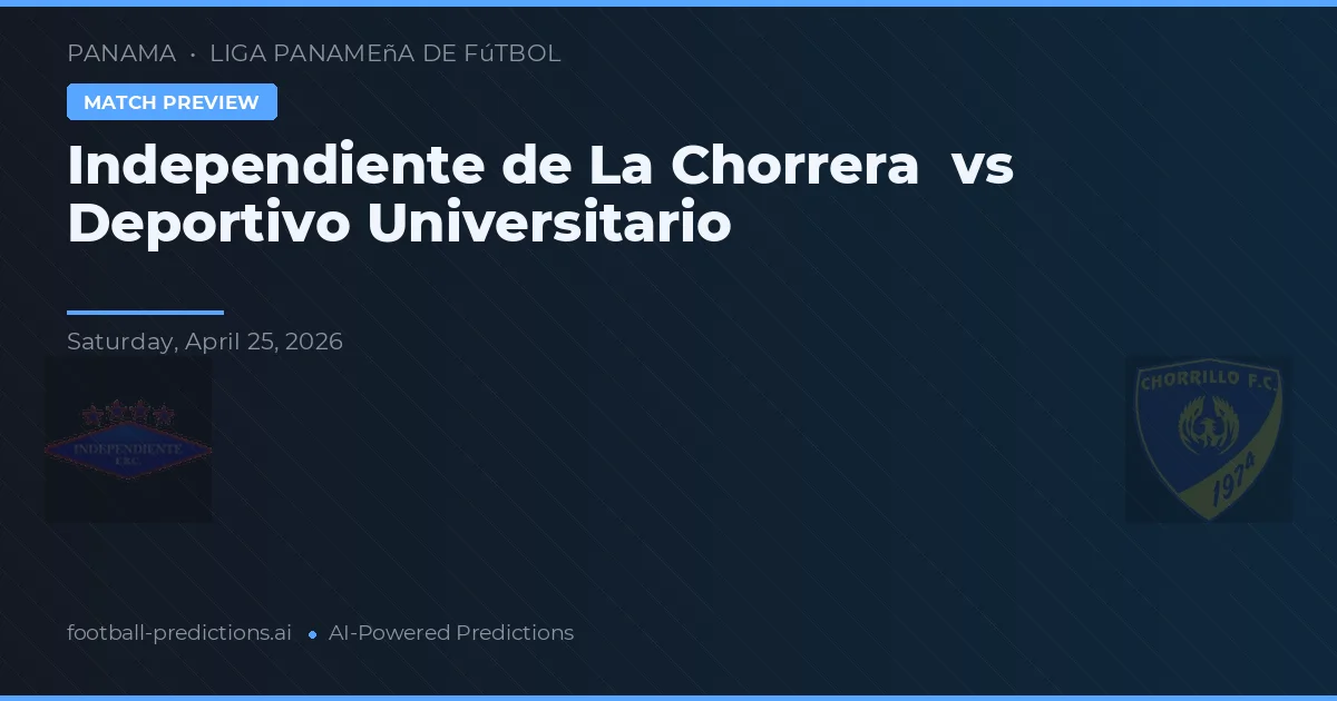 Independiente de La Chorrera vs Deportivo Universitario preview