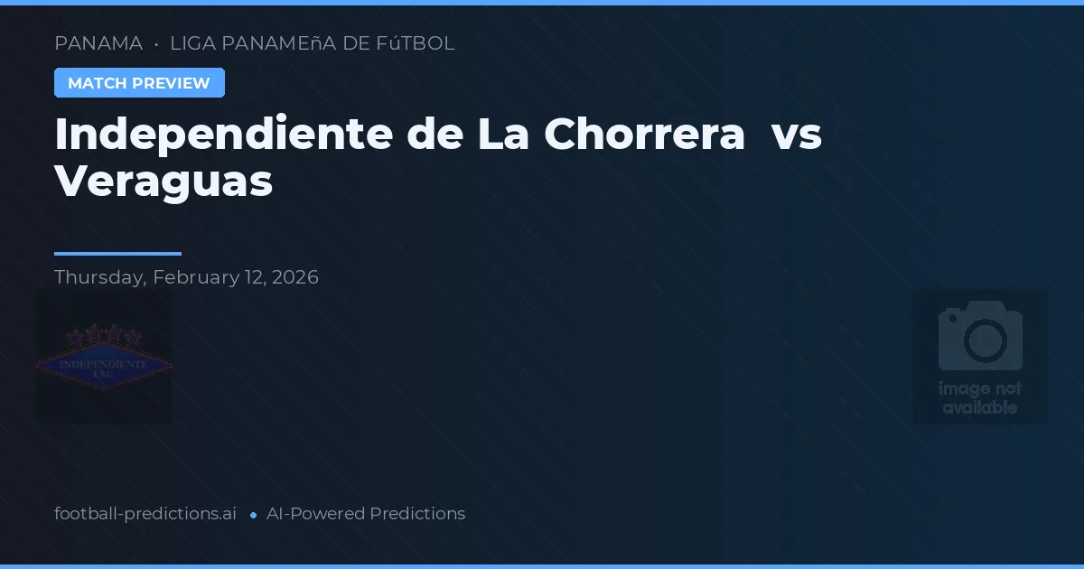 Independiente de La Chorrera vs Veraguas — pronóstico y previa del partido