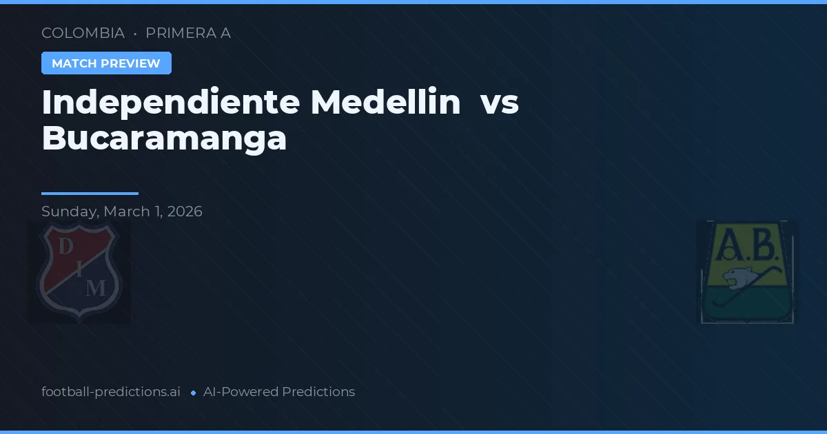 Independiente Medellín vs Bucaramanga — pronóstico y previa del partido