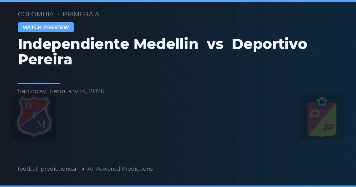 Independiente Medellín vs Deportivo Pereira — pronóstico y previa del partido