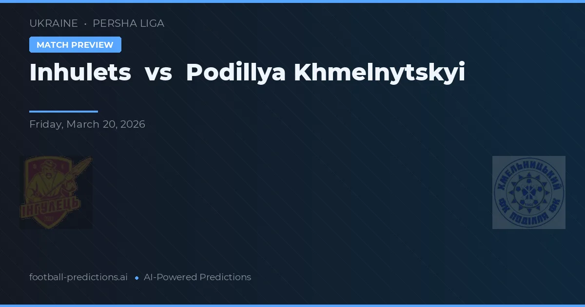 Inhulets vs Podillya Khmelnytskyi — pronóstico y previa del partido