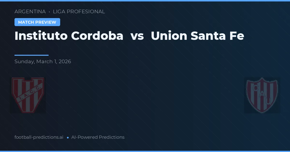 Instituto Córdoba vs Unión Santa Fe — pronóstico y previa del partido