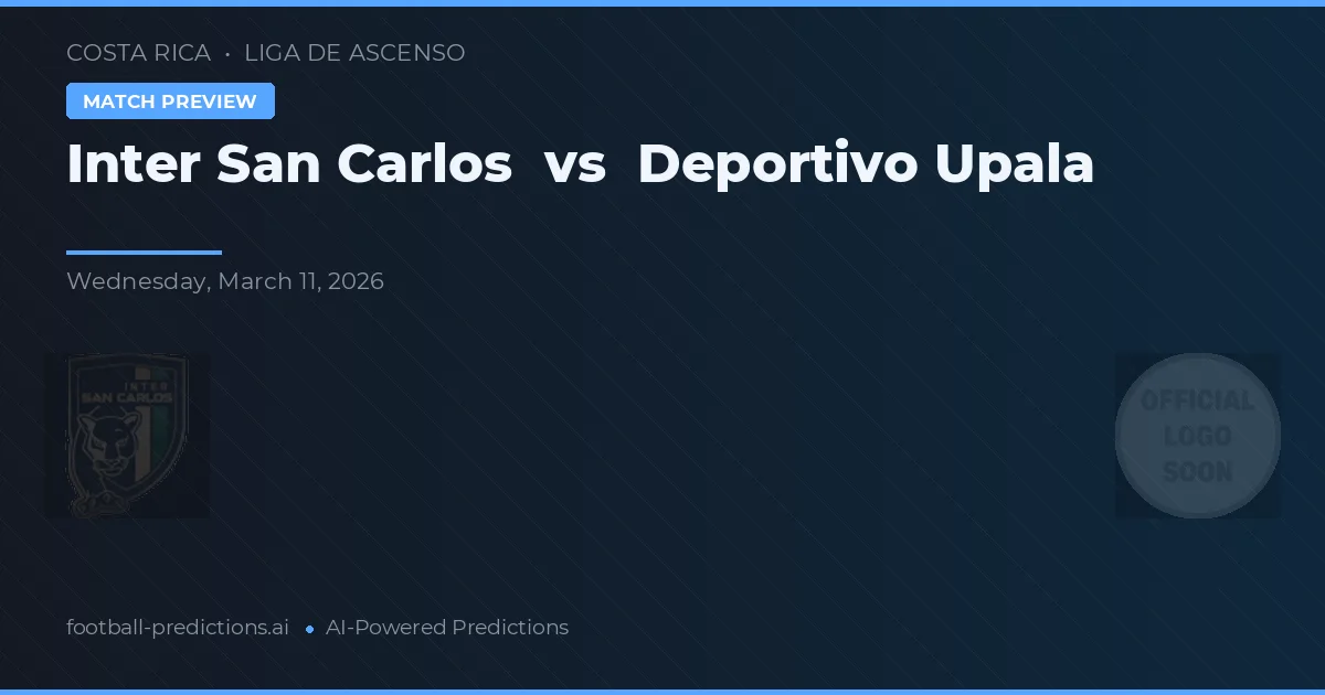 Inter San Carlos vs Deportivo Upala — pronóstico y previa del partido