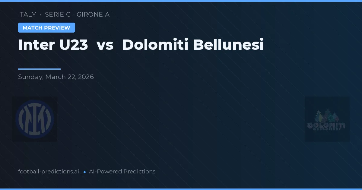 Inter U23 vs Dolomiti Bellunesi — pronóstico y previa del partido