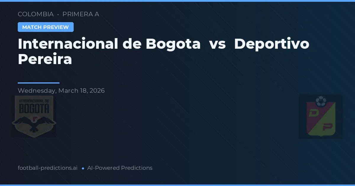 Independiente de Bogotá vs Deportivo Pereira — pronóstico y previa del partido