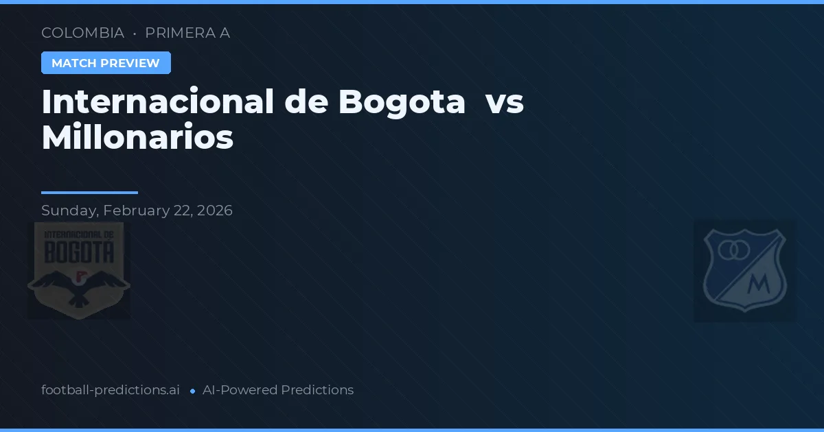 Independiente de Bogotá vs Millonarios — pronóstico y previa del partido