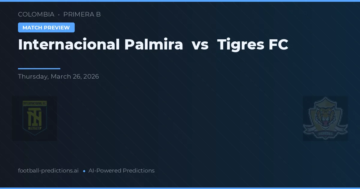 Internacional Palmira vs Tigres FC — pronóstico y previa del partido