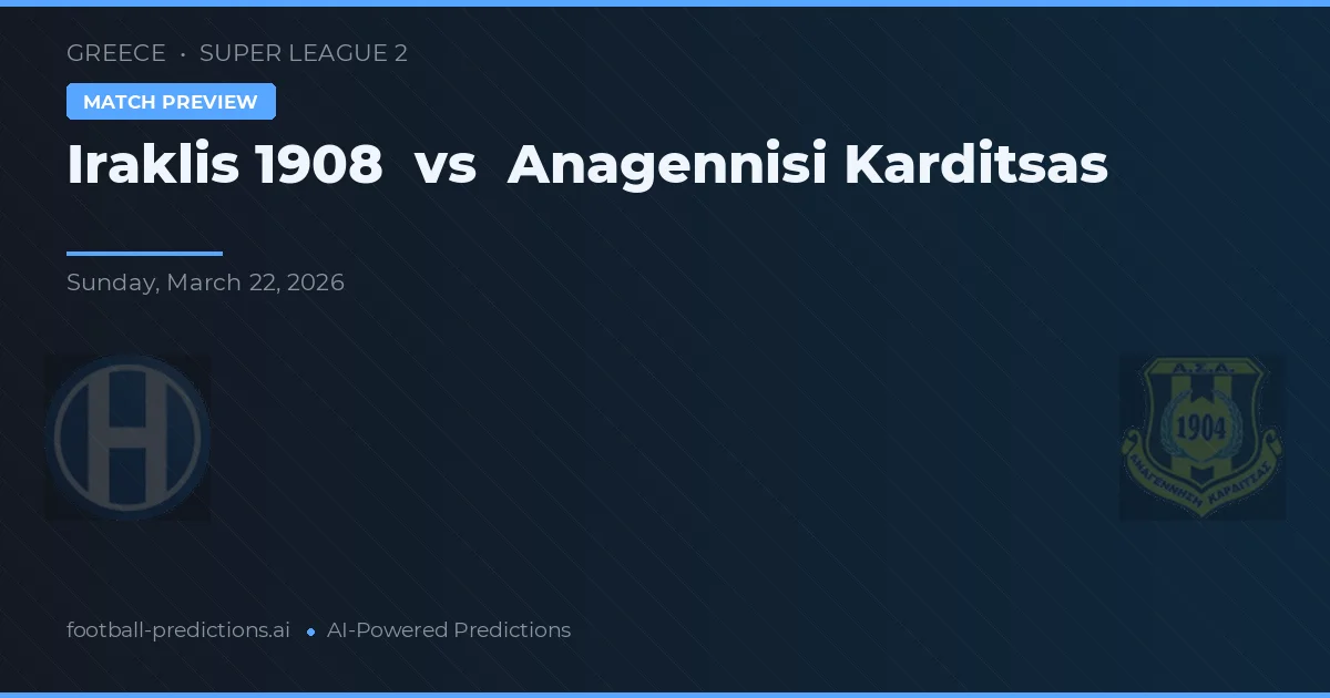 Iraklis 1908 vs Anagennisi Karditsa — pronóstico y previa del partido