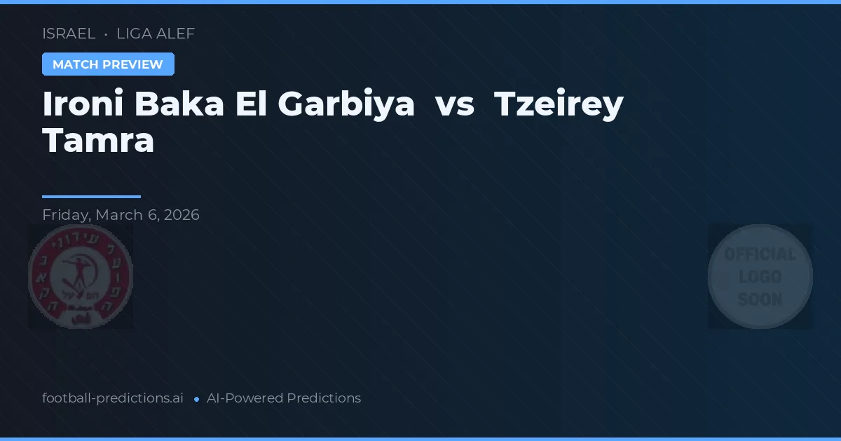 Ironi Baka El Garbiya vs Tzeirey Tamra — pronóstico y previa del partido