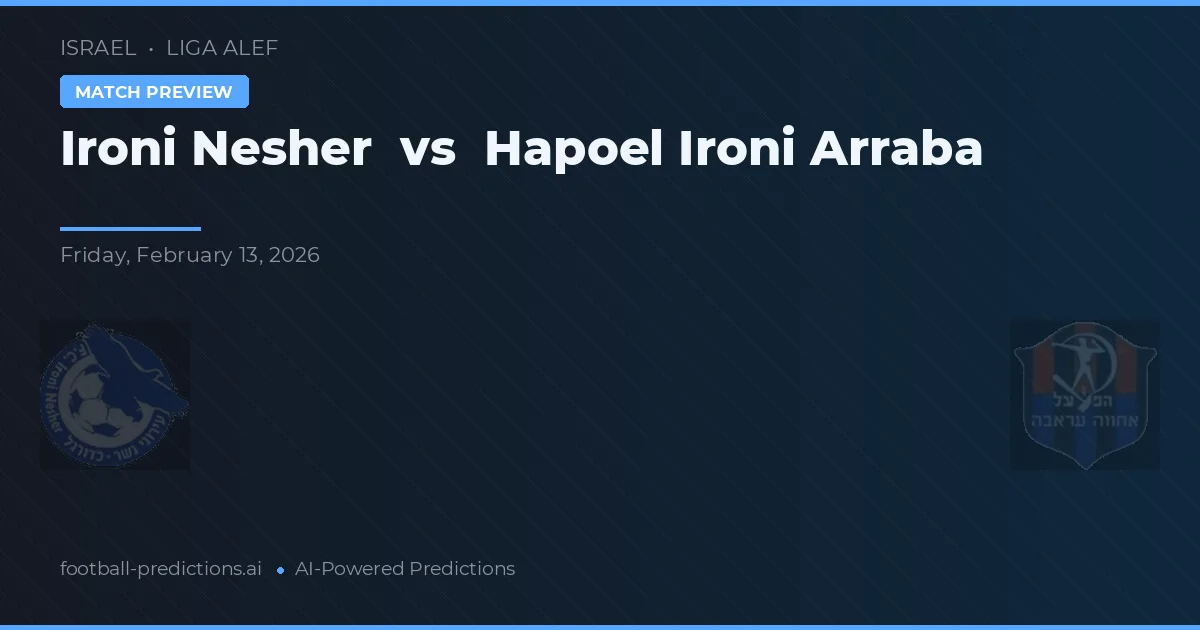 Ironi Nesher vs Hapoel Arraba — pronóstico y previa del partido