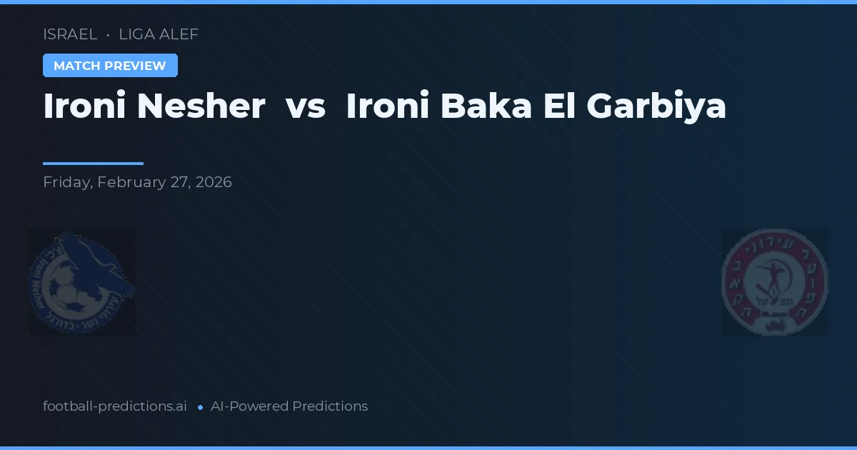 Ironi Nesher vs Ironi Baka El Garbiya — pronóstico y previa del partido