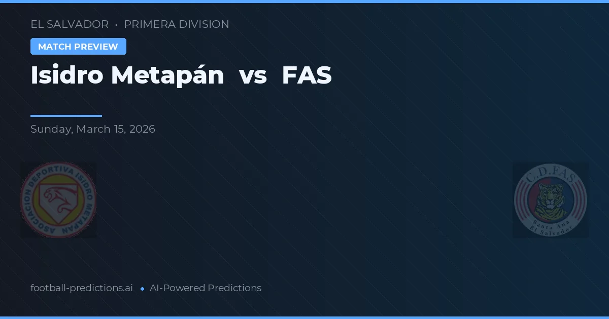 Isidro Metapán vs FAS — pronóstico y previa del partido