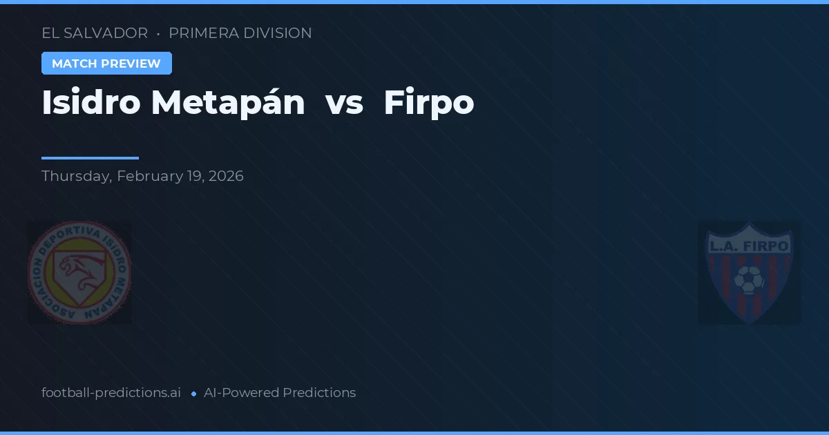 Isidro Metapán vs Firpo — pronóstico y previa del partido