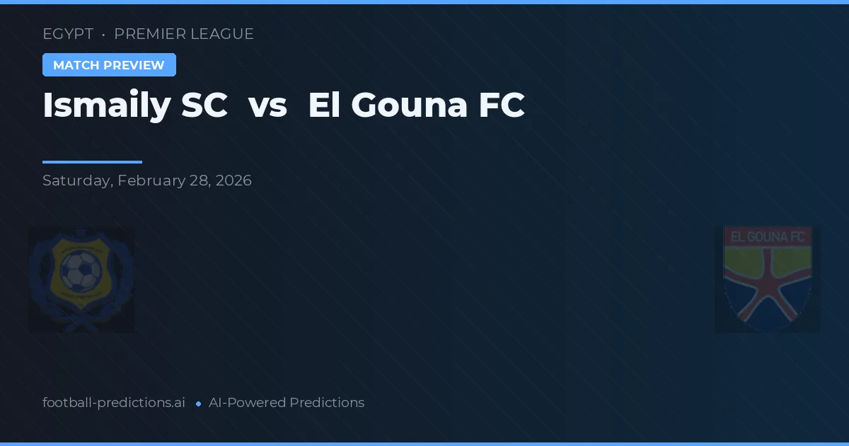 Ismaily SC vs El Gouna FC — pronóstico y previa del partido