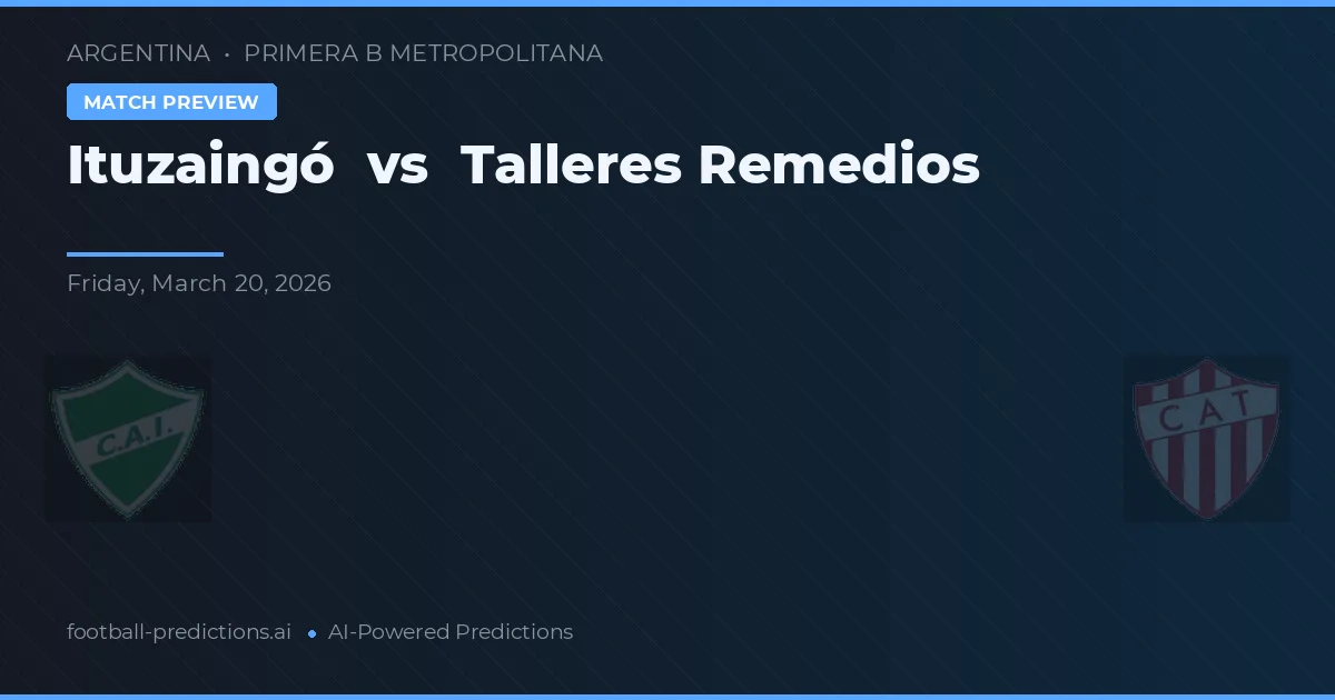 Ituzaingó vs Talleres Remedios de Escalada — pronóstico y previa del partido