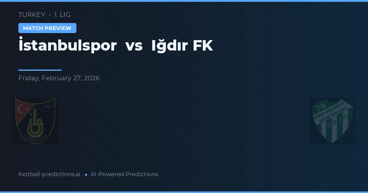 İstanbulspor vs Iğdır Belediyespor — pronóstico y previa del partido