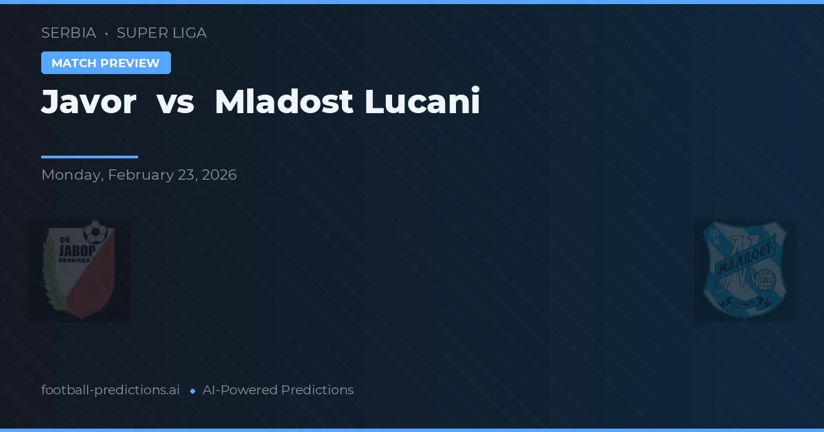 Javor vs Mladost Lučani — pronóstico y previa del partido