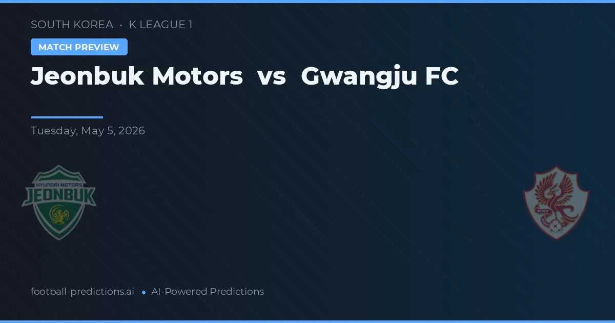 Jeonbuk Motors vs Gwangju FC preview