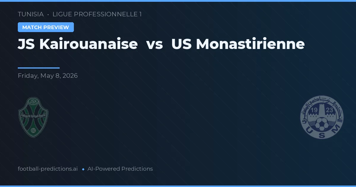 JS Kairouanaise vs US Monastirienne — pronóstico y previa del partido