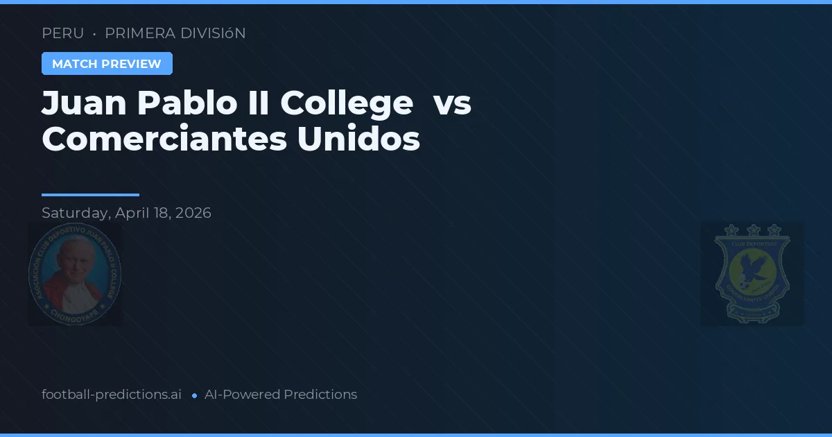 Colegio Juan Pablo II vs Comerciantes Unidos — pronóstico y previa del partido
