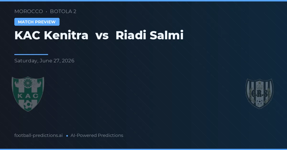 KAC Kenitra vs Riadi Salmi — pronóstico y previa del partido