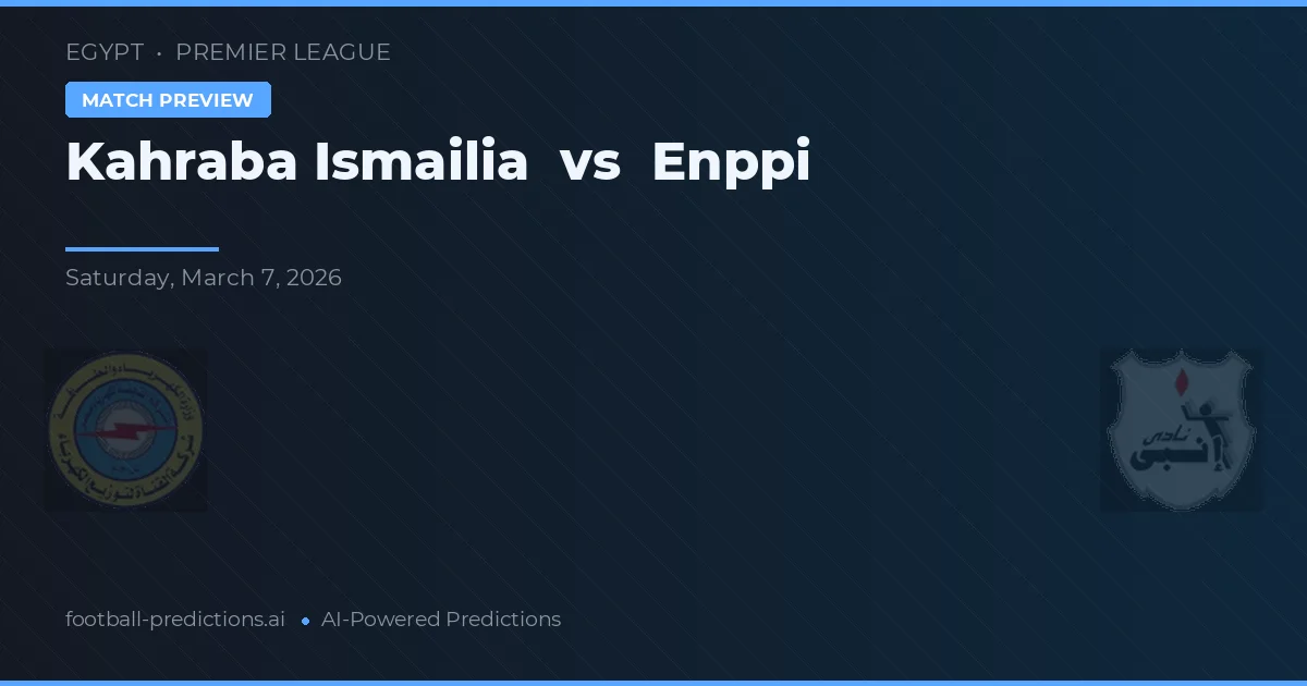 Kahraba Ismailia vs Enppi — pronóstico y previa del partido