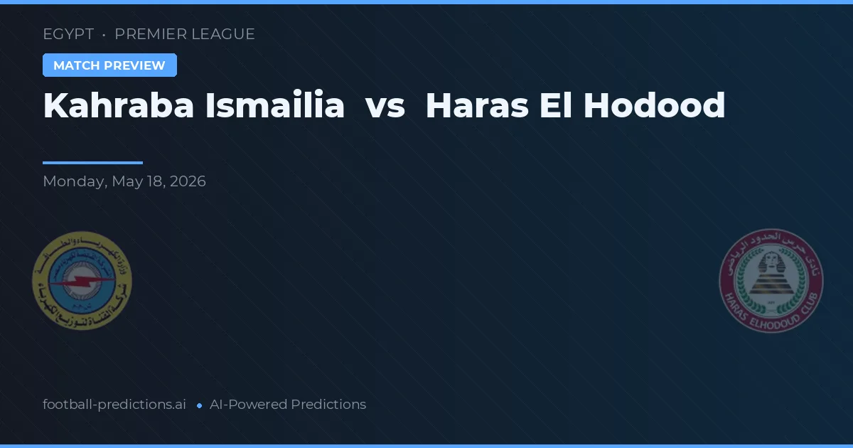 Kahraba Ismailia vs Haras El Hodood — pronóstico y previa del partido