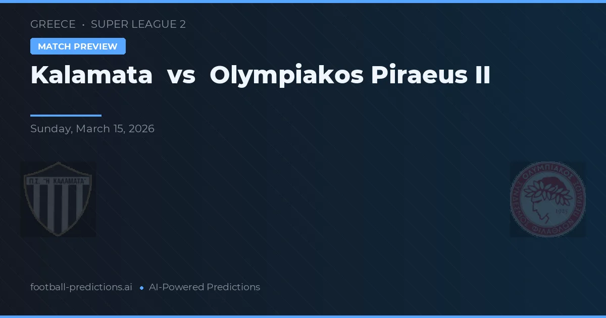 Kalamata vs Olympiakos Piraeus II — pronóstico y previa del partido