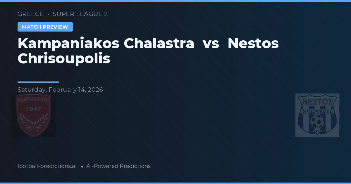 Kampaniakos Chalastra vs Nestos Chrisoupolis — pronóstico y previa del partido